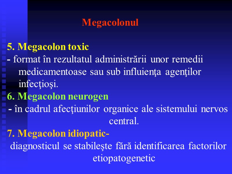 Megacolonul  5. Megacolon toxic - format în rezultatul administrării unor remedii medicamentoase sau